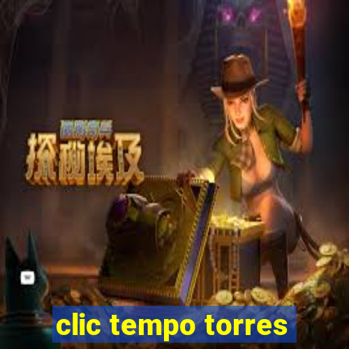 clic tempo torres